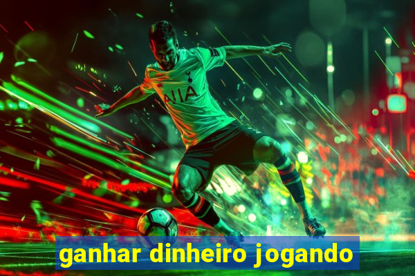 ganhar dinheiro jogando